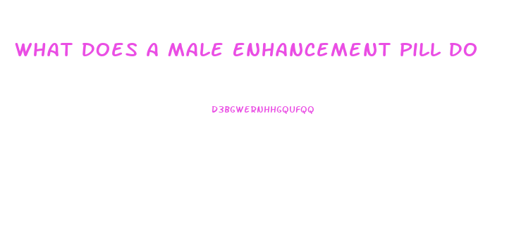 What Does A Male Enhancement Pill Do