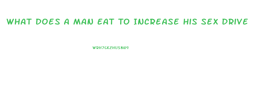 What Does A Man Eat To Increase His Sex Drive