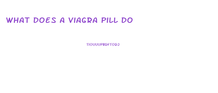 What Does A Viagra Pill Do