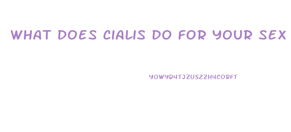 What Does Cialis Do For Your Sex Drive