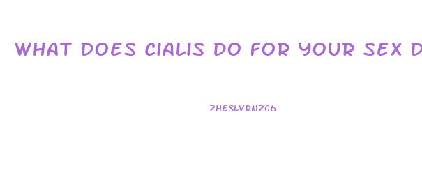What Does Cialis Do For Your Sex Drive