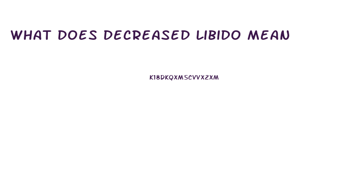 What Does Decreased Libido Mean