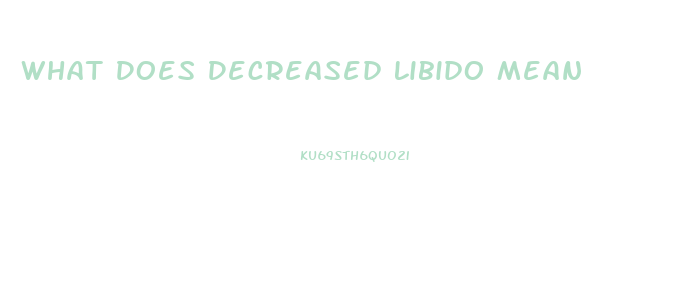 What Does Decreased Libido Mean