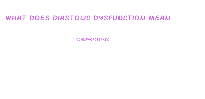 What Does Diastolic Dysfunction Mean