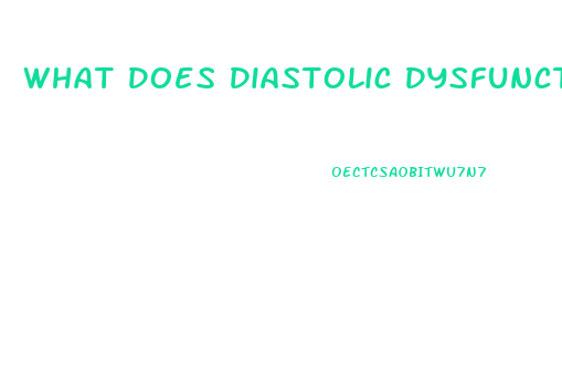 What Does Diastolic Dysfunction Mean