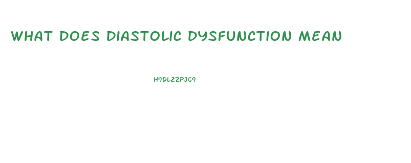 What Does Diastolic Dysfunction Mean