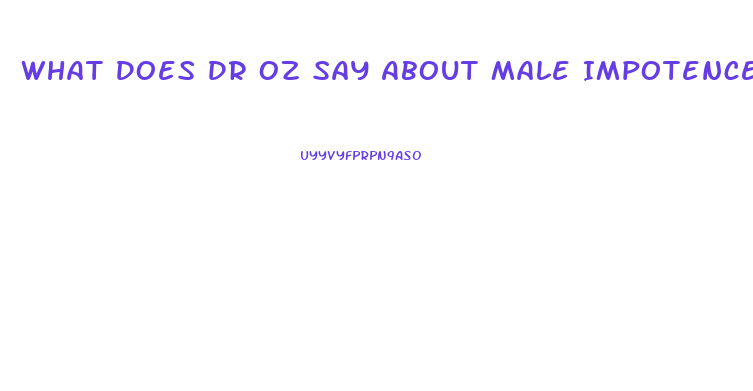 What Does Dr Oz Say About Male Impotence