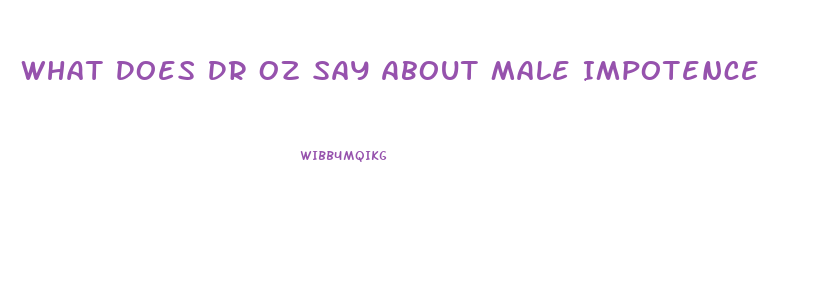 What Does Dr Oz Say About Male Impotence