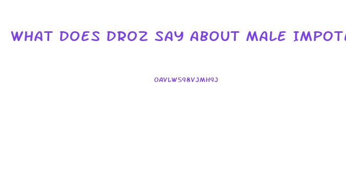 What Does Droz Say About Male Impotence