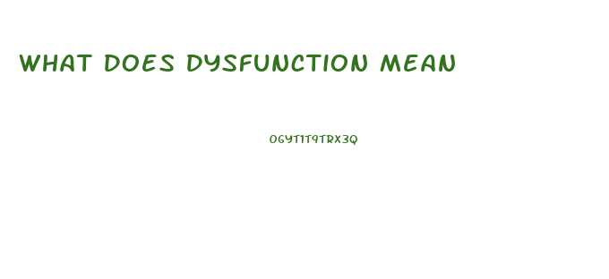 What Does Dysfunction Mean