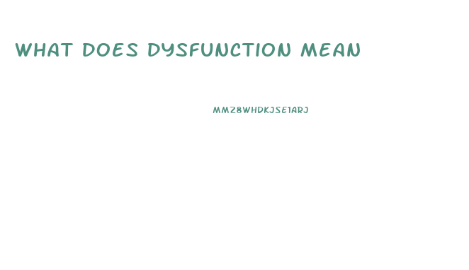 What Does Dysfunction Mean