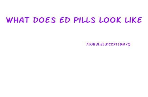 What Does Ed Pills Look Like