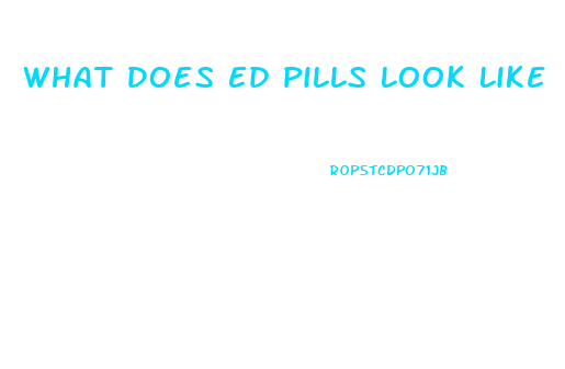 What Does Ed Pills Look Like