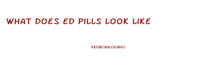 What Does Ed Pills Look Like