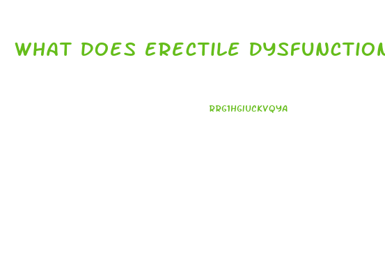 What Does Erectile Dysfunction Means
