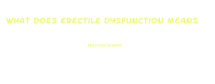 What Does Erectile Dysfunction Means