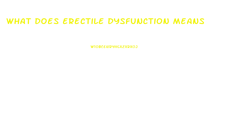 What Does Erectile Dysfunction Means