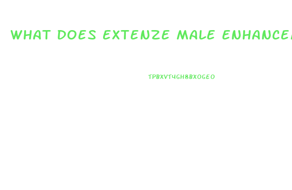 What Does Extenze Male Enhancement Pills Do