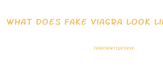 What Does Fake Viagra Look Like