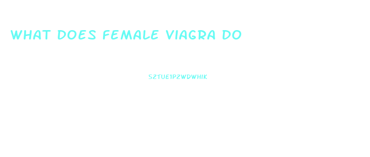 What Does Female Viagra Do