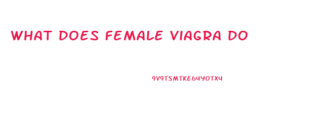 What Does Female Viagra Do