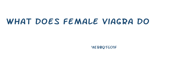 What Does Female Viagra Do