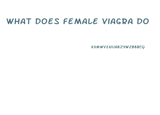 What Does Female Viagra Do