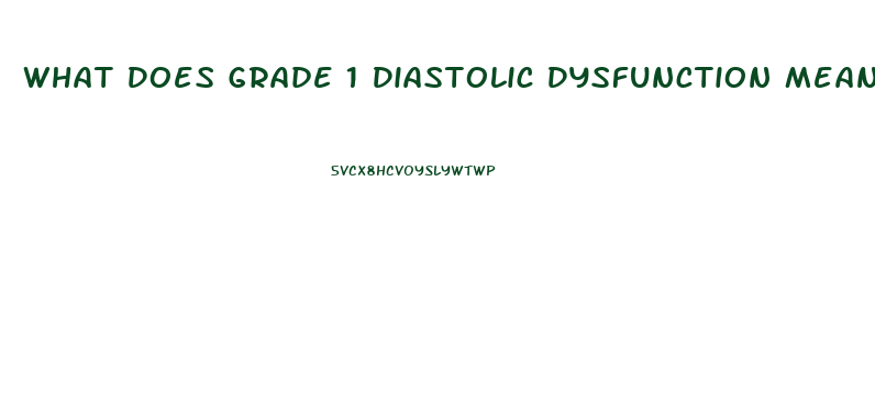 What Does Grade 1 Diastolic Dysfunction Mean