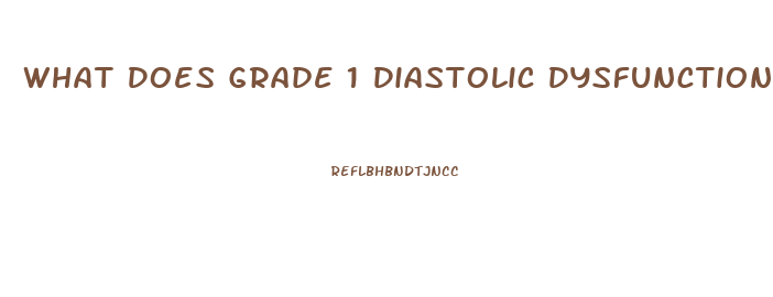 What Does Grade 1 Diastolic Dysfunction Mean