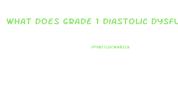 What Does Grade 1 Diastolic Dysfunction Mean