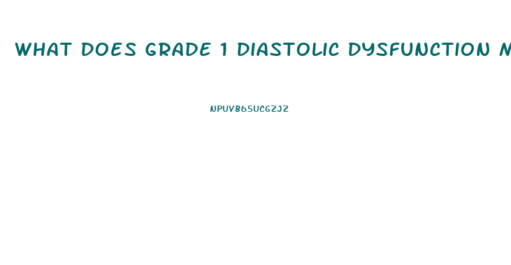 What Does Grade 1 Diastolic Dysfunction Mean