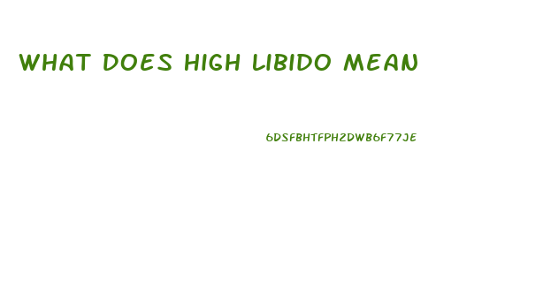 What Does High Libido Mean