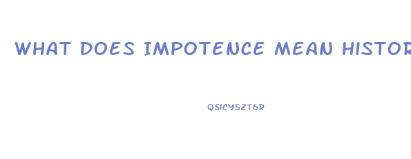 What Does Impotence Mean History