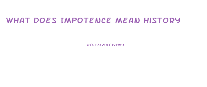 What Does Impotence Mean History