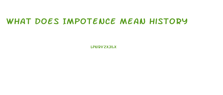 What Does Impotence Mean History