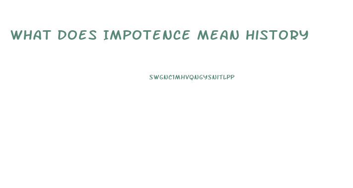 What Does Impotence Mean History