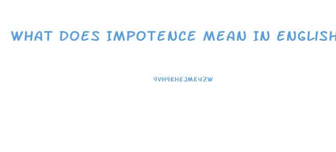 What Does Impotence Mean In English