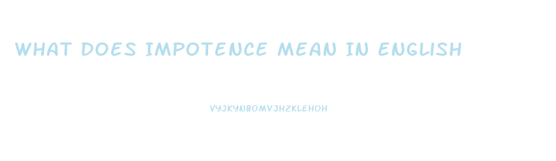 What Does Impotence Mean In English
