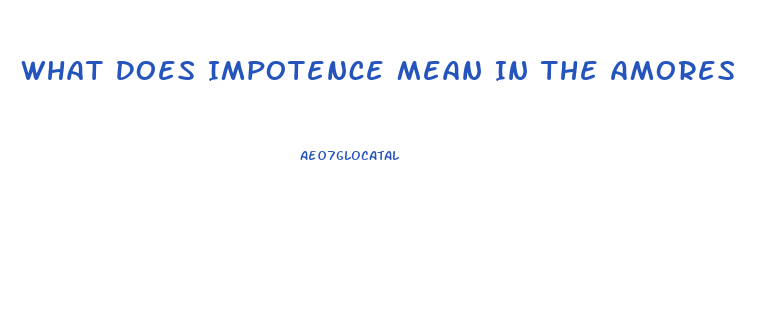 What Does Impotence Mean In The Amores