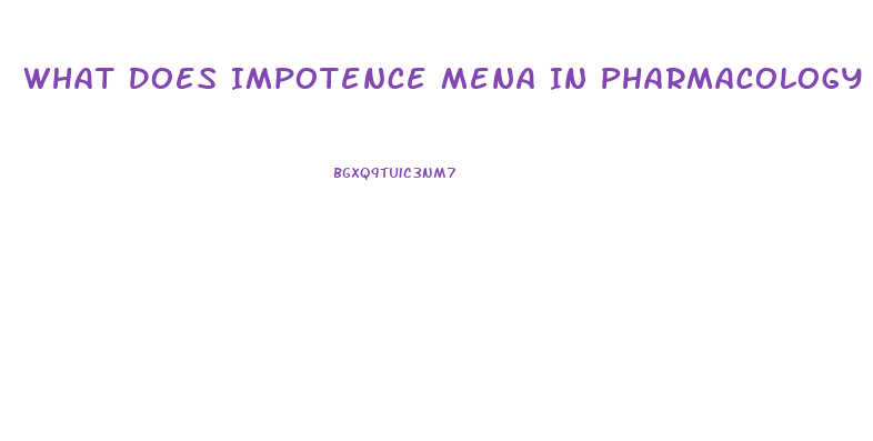 What Does Impotence Mena In Pharmacology