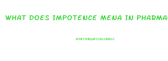 What Does Impotence Mena In Pharmacology