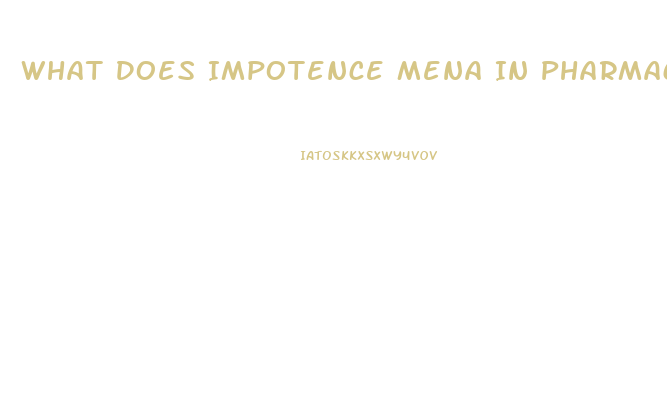 What Does Impotence Mena In Pharmacology