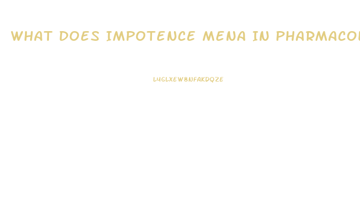 What Does Impotence Mena In Pharmacology