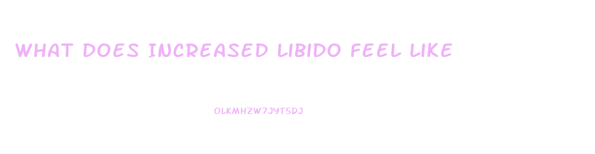 What Does Increased Libido Feel Like