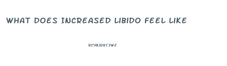 What Does Increased Libido Feel Like