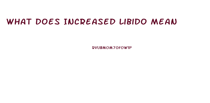 What Does Increased Libido Mean