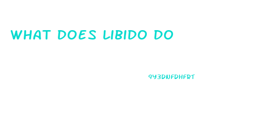 What Does Libido Do