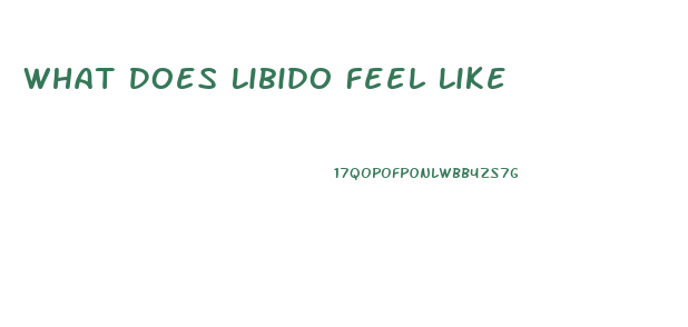 What Does Libido Feel Like