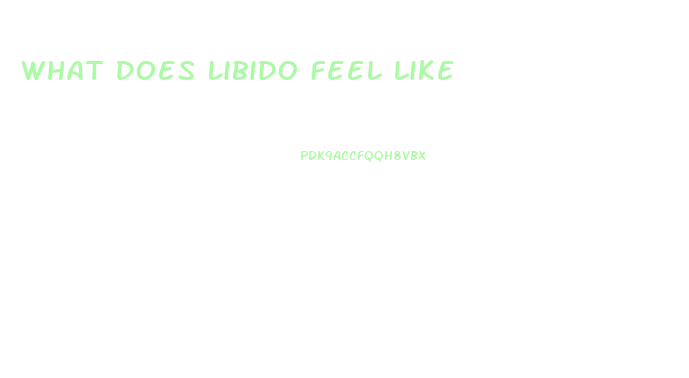What Does Libido Feel Like