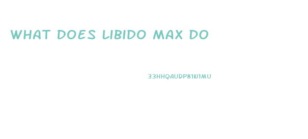What Does Libido Max Do